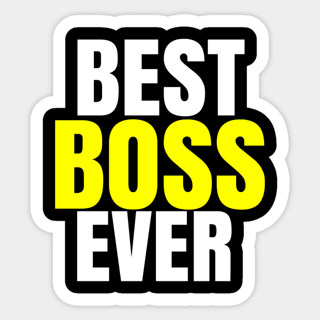 best boss ever Best Boss Ever Sticker TeePublic